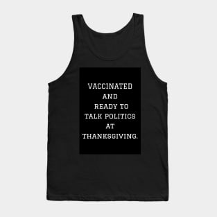 Vaccinated and ready to talk politics at Thanksgiving Tank Top